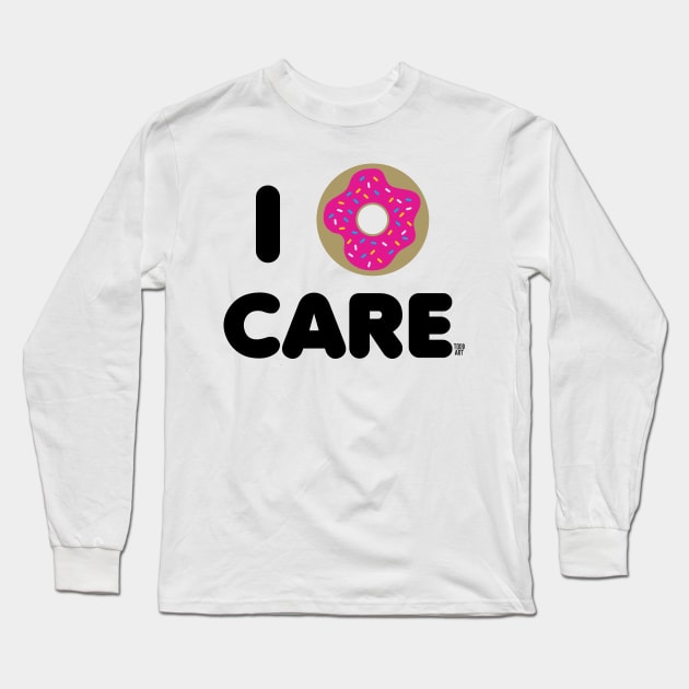 I DONUT CARE Long Sleeve T-Shirt by toddgoldmanart